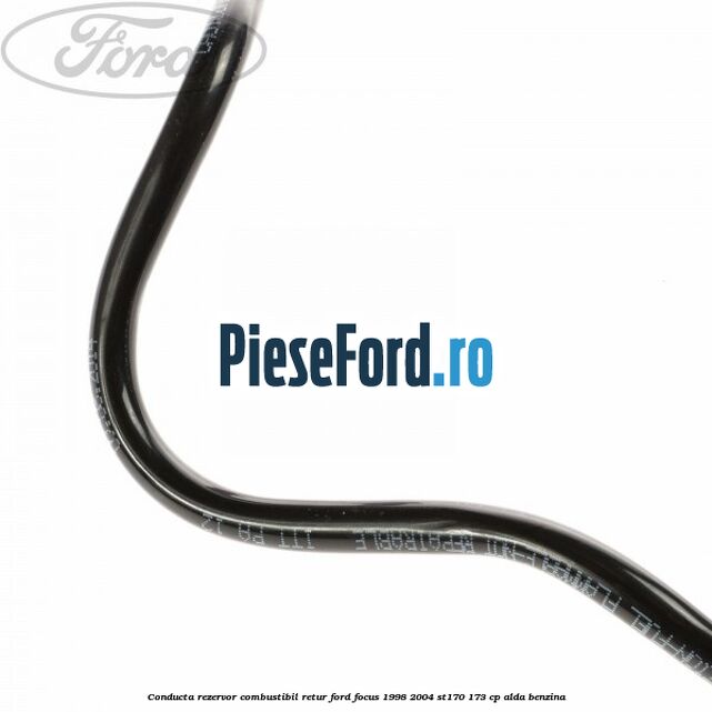 Conducta rezervor combustibil, retur Ford Focus 1998-2004 ST170 173 cp Conducta rezervor combustibil, retur Ford Focus 1998-2004 ST170 173 cp ALDA benzina