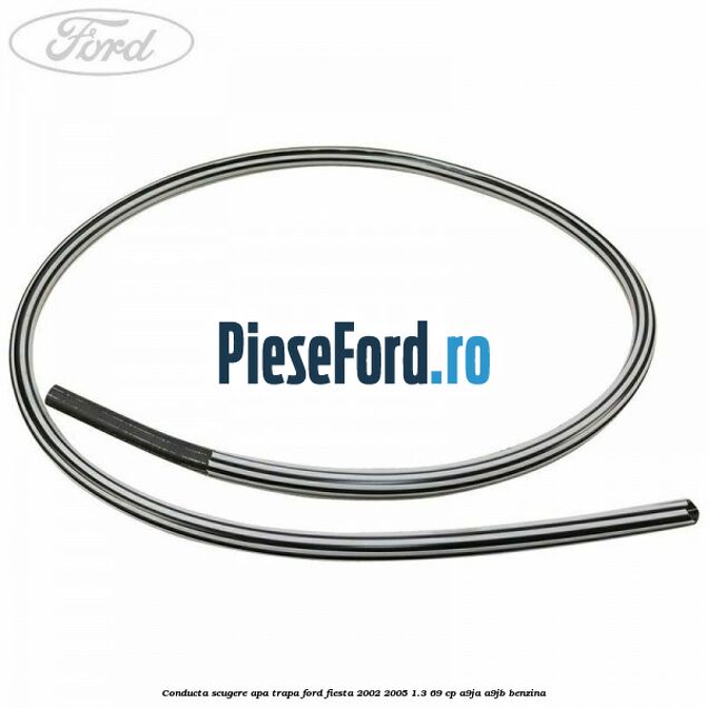 Conducta scugere apa trapa Ford Fiesta 2002-2005 1.3 69 cp A9JA, A9JB benzina