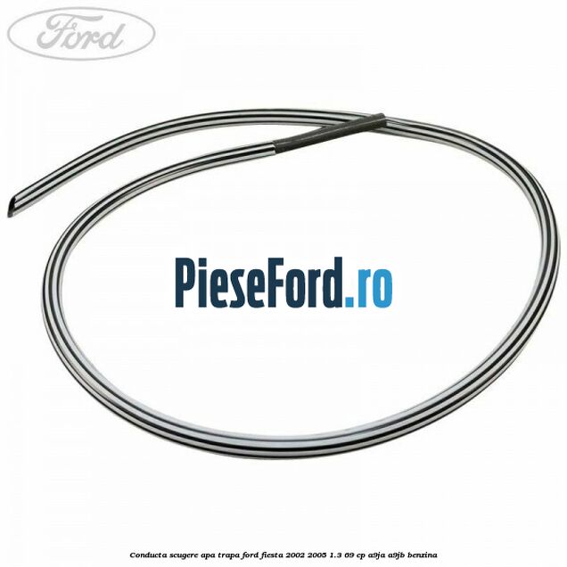Conducta scugere apa trapa Ford Fiesta 2002-2005 1.3 69 cp Conducta scugere apa trapa Ford Fiesta 2002-2005 1.3 69 cp A9JA, A9JB benzina