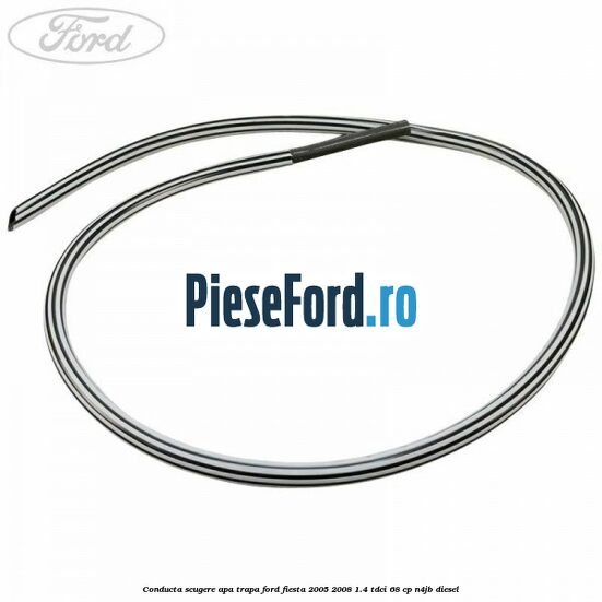 Conducta scugere apa trapa Ford Fiesta 2005-2008 1.4 TDCi 68 cp Conducta scugere apa trapa Ford Fiesta 2005-2008 1.4 TDCi 68 cp N4JB diesel