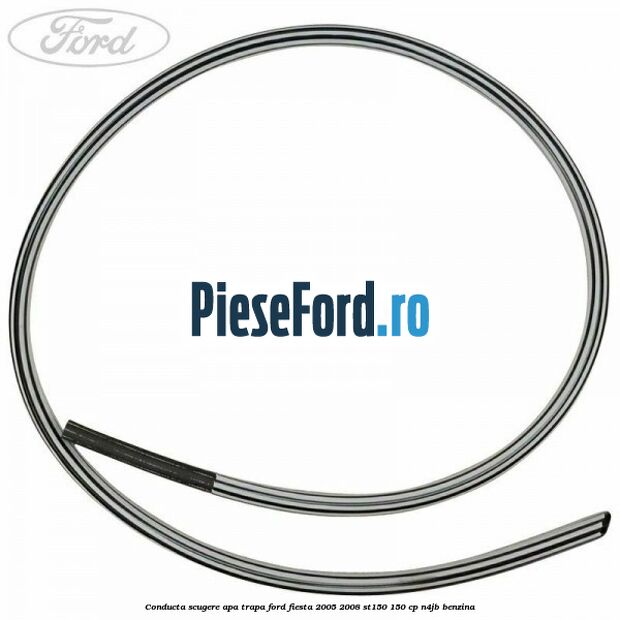 Conducta scugere apa trapa Ford Fiesta 2005-2008 ST150 150 cp N4JB benzina