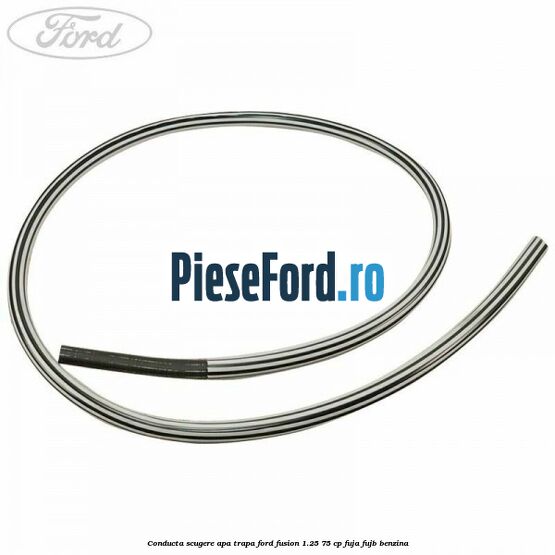 Conducta scugere apa trapa Ford Fusion 1.25 75 cp FUJA, FUJB benzina