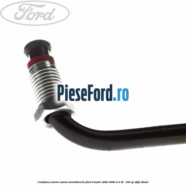 Conducta scurta caseta servodirectie Ford Transit 2000-2006 2.0 DI 100 cp Conducta scurta caseta servodirectie Ford Transit 2000-2006 2.0 DI 100 cp ABFA diesel