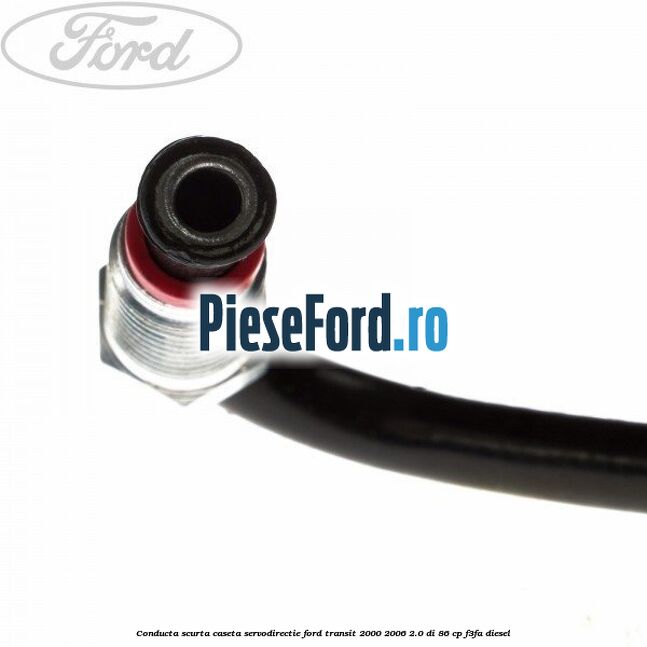Conducta scurta caseta servodirectie Ford Transit 2000-2006 2.0 DI 86 cp F3FA diesel