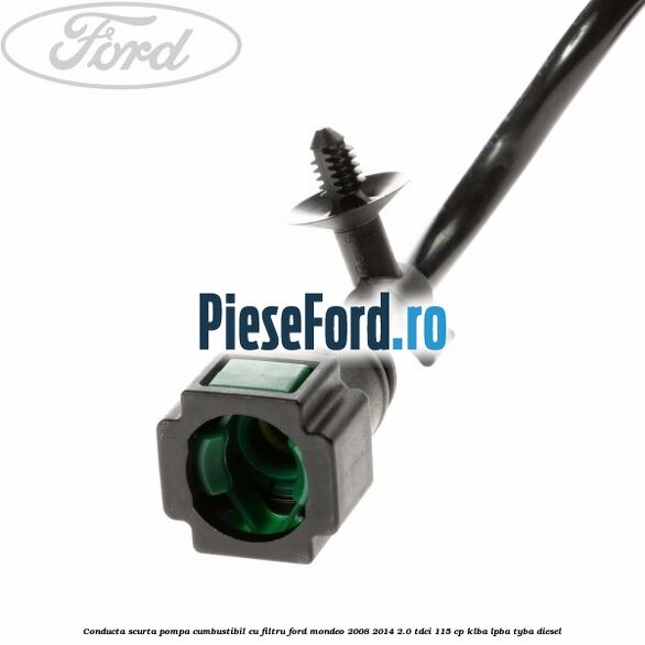 Conducta scurta pompa cumbustibil cu filtru Ford Mondeo 2008-2014 2.0 TDCi 115 cp KLBA, LPBA, TYBA diesel