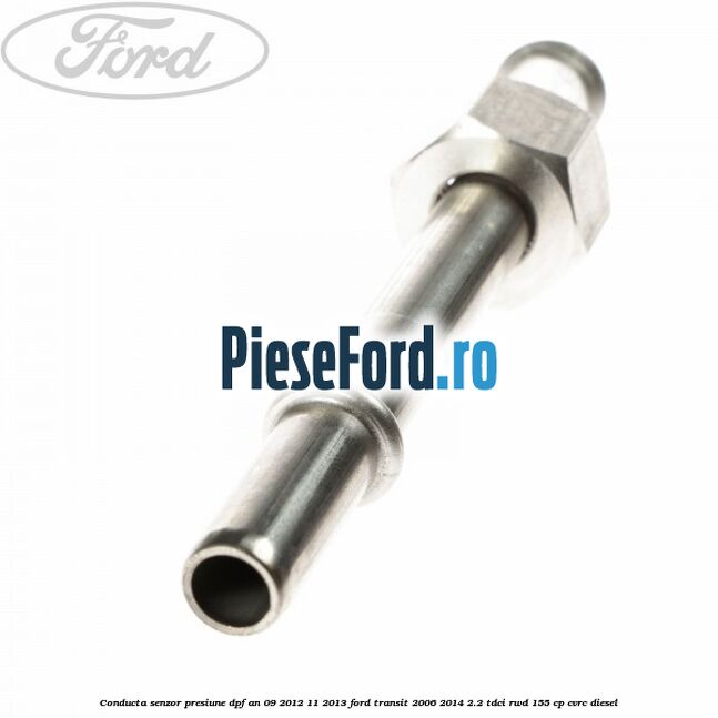 Conducta senzor presiune DPF an 09/2012-11/2013 Ford Transit 2006-2014 2.2 TDCi RWD 155 cp Conducta senzor presiune DPF an 09/2012-11/2013 Ford Transit 2006-2014 2.2 TDCi RWD 155 cp CVRC diesel