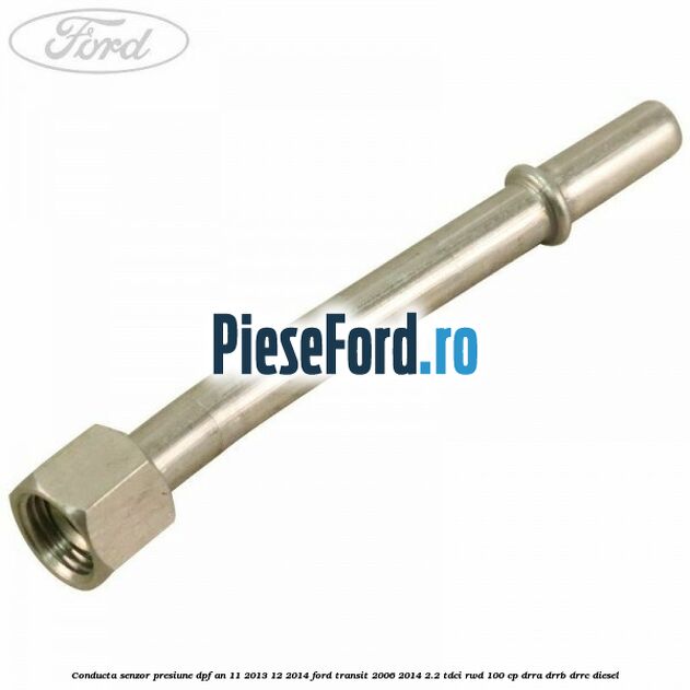 Conducta senzor presiune DPF an 11/2013-12/2014 Ford Transit 2006-2014 2.2 TDCi RWD 100 cp DRRA, DRRB, DRRC diesel