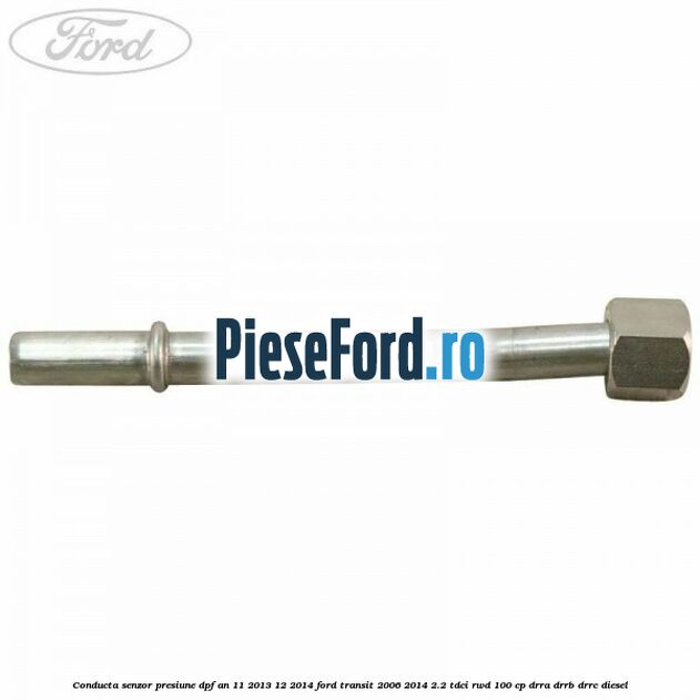 Conducta senzor presiune DPF an 11/2013-12/2014 Ford Transit 2006-2014 2.2 TDCi RWD 100 cp DRRA, DRRB, DRRC diesel