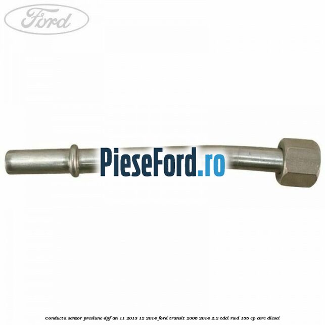 Conducta senzor presiune DPF an 11/2013-12/2014 Ford Transit 2006-2014 2.2 TDCi RWD 155 cp CVRC diesel