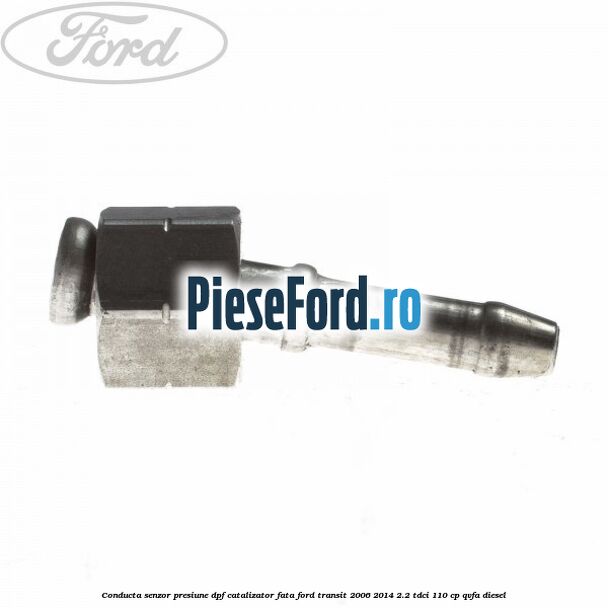 Conducta senzor presiune DPF catalizator fata Ford Transit 2006-2014 2.2 TDCi 110 cp Conducta senzor presiune DPF catalizator fata Ford Transit 2006-2014 2.2 TDCi 110 cp QVFA diesel