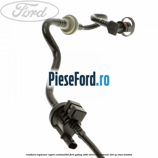 Conducta separator vapori combustibil Ford Galaxy 2007-2014 2.0 EcoBoost 203 cp TNWA benzina