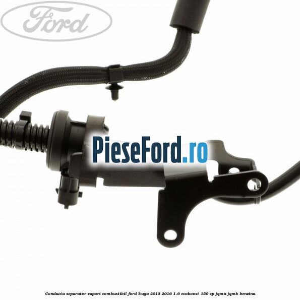 Conducta separator vapori combustibil Ford Kuga 2013-2016 1.6 EcoBoost 150 cp JQMA, JQMB benzina