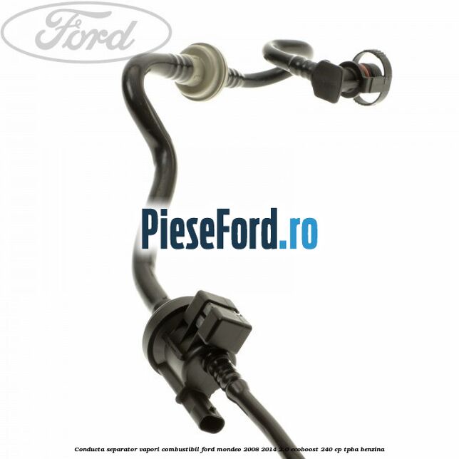 Conducta separator vapori combustibil Ford Mondeo 2008-2014 2.0 EcoBoost 240 cp TPBA benzina