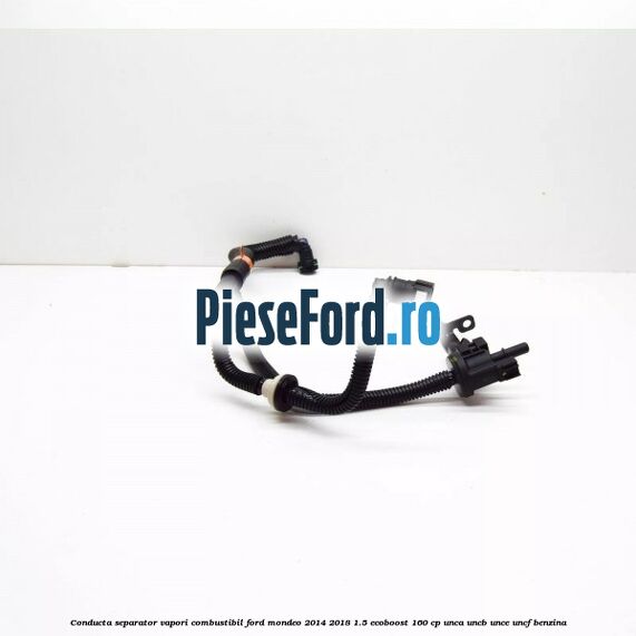 Conducta separator vapori combustibil Ford Mondeo 2014-2018 1.5 EcoBoost 160 cp UNCA, UNCB, UNCE, UNCF benzina