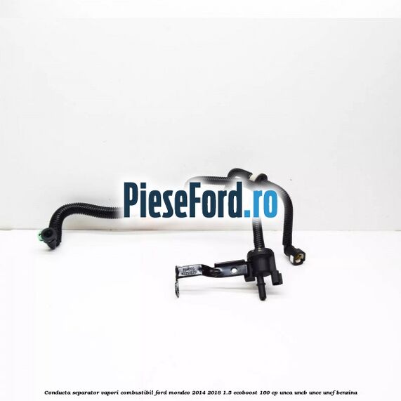 Conducta separator vapori combustibil Ford Mondeo 2014-2018 1.5 EcoBoost 160 cp UNCA, UNCB, UNCE, UNCF benzina