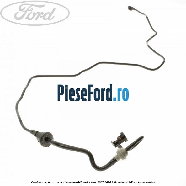Conducta separator vapori combustibil Ford S-Max 2007-2014 2.0 EcoBoost 240 cp Conducta separator vapori combustibil Ford S-Max 2007-2014 2.0 EcoBoost 240 cp TPWA benzina