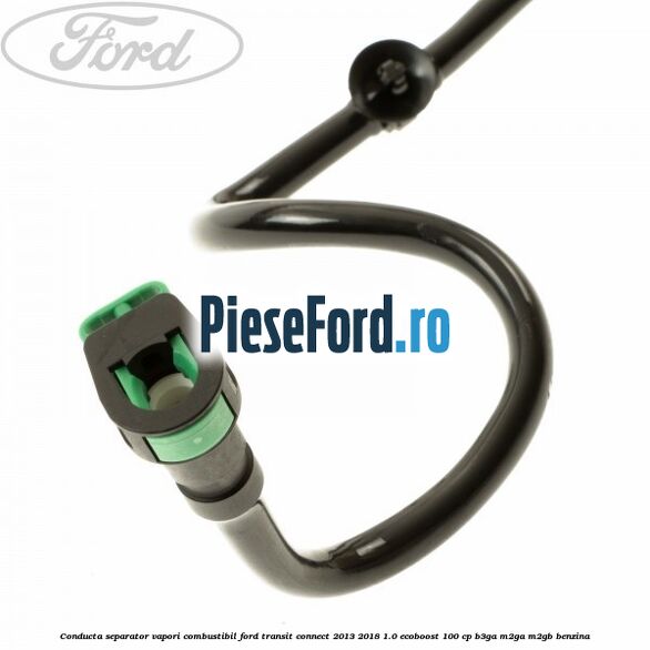 Conducta separator vapori combustibil Ford Transit Connect 2013-2018 1.0 EcoBoost 100 cp B3GA, M2GA, M2GB benzina