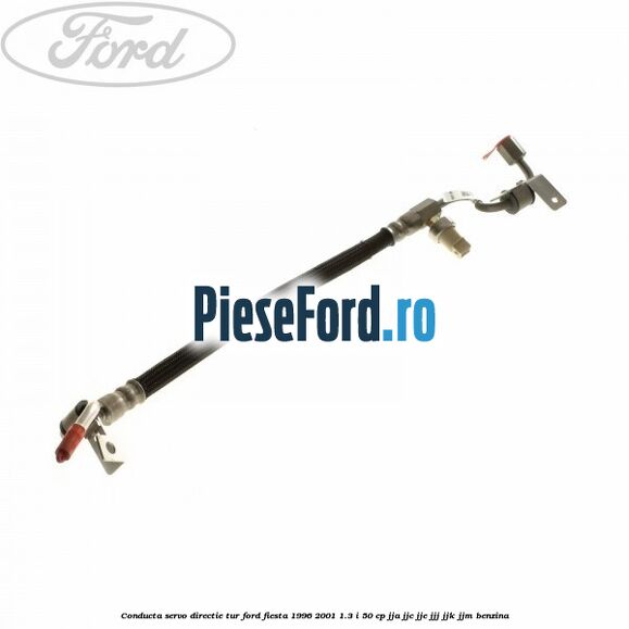 Conducta servo-directie tur Ford Fiesta 1996-2001 1.3 i 50 cp JJA, JJC, JJE, JJJ, JJK, JJM benzina