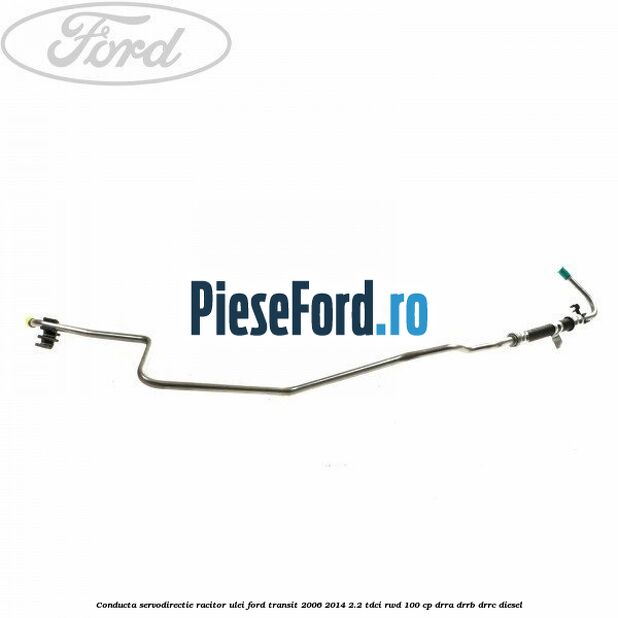 Conducta servodirectie racitor ulei Ford Transit 2006-2014 2.2 TDCi RWD 100 cp DRRA, DRRB, DRRC diesel