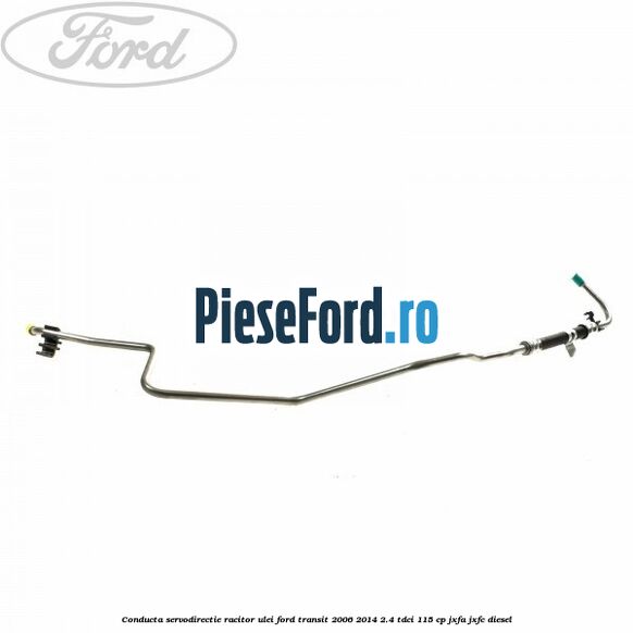 Conducta servodirectie racitor ulei Ford Transit 2006-2014 2.4 TDCi 115 cp JXFA, JXFC diesel