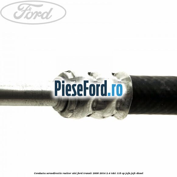 Conducta servodirectie racitor ulei Ford Transit 2006-2014 2.4 TDCi 115 cp JXFA, JXFC diesel
