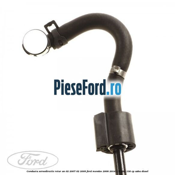 Conducta servodirectie retur an 02/2007-02/2009 Ford Mondeo 2008-2014 2.0 TDCi 130 cp AZBA diesel