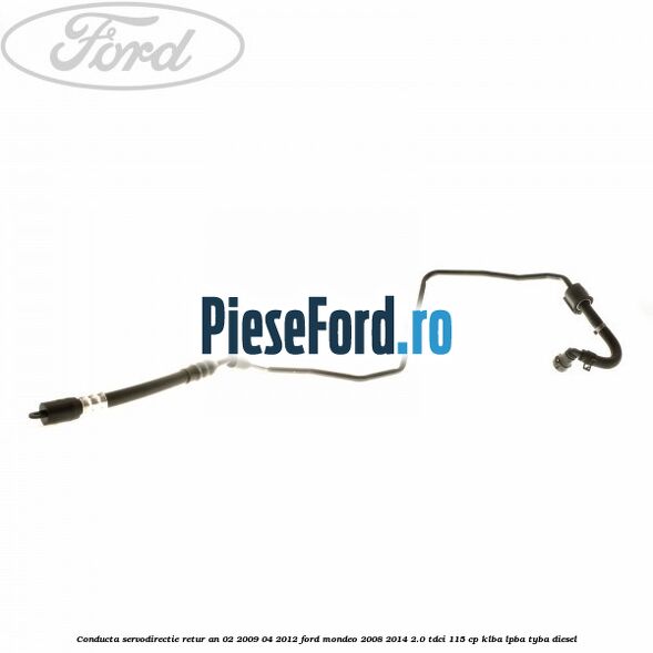 Conducta servodirectie retur an 02/2009-04/2012 Ford Mondeo 2008-2014 2.0 TDCi 115 cp Conducta servodirectie retur an 02/2009-04/2012 Ford Mondeo 2008-2014 2.0 TDCi 115 cp KLBA, LPBA, TYBA diesel