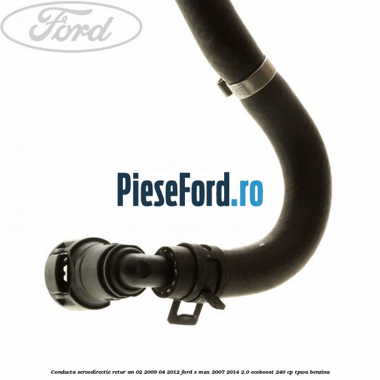 Conducta servodirectie retur an 02/2009-04/2012 Ford S-Max 2007-2014 2.0 EcoBoost 240 cp TPWA benzina