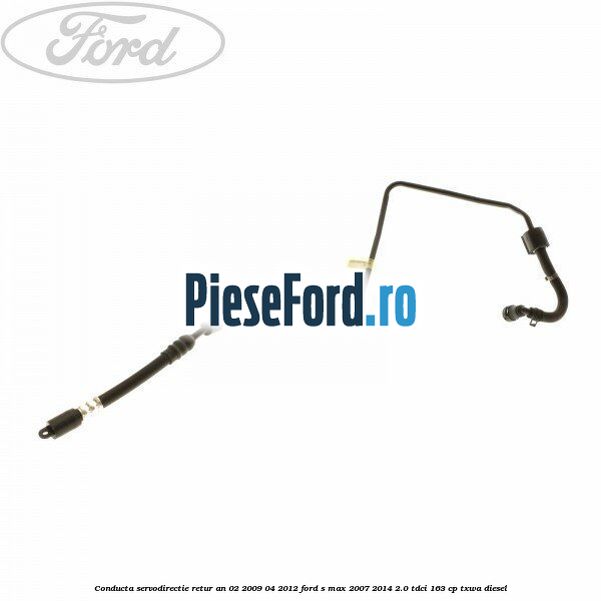 Conducta servodirectie retur an 02/2009-04/2012 Ford S-Max 2007-2014 2.0 TDCi 163 cp TXWA diesel