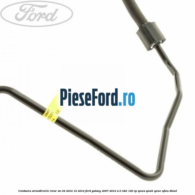 Conducta servodirectie retur an 04/2012-12/2014 Ford Galaxy 2007-2014 2.0 TDCi 140 cp Conducta servodirectie retur an 04/2012-12/2014 Ford Galaxy 2007-2014 2.0 TDCi 140 cp QXWA, QXWB, QXWC, UFWA diesel