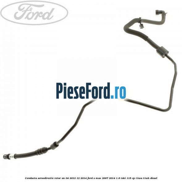 Conducta servodirectie retur an 04/2012-12/2014 Ford S-Max 2007-2014 1.6 TDCi 115 cp T1WA, T1WB diesel