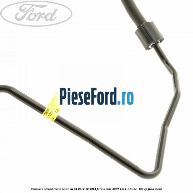 Conducta servodirectie retur an 04/2012-12/2014 Ford S-Max 2007-2014 1.8 TDCi 100 cp FFWA diesel