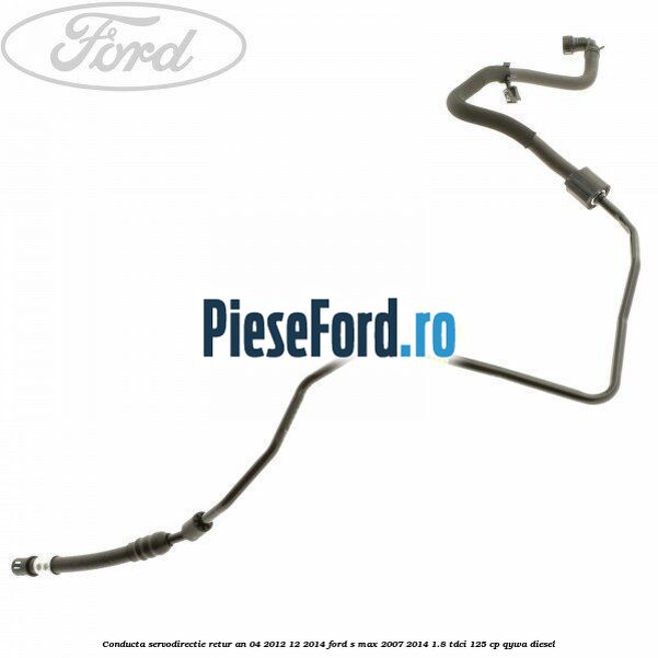Conducta servodirectie retur an 04/2012-12/2014 Ford S-Max 2007-2014 1.8 TDCi 125 cp Conducta servodirectie retur an 04/2012-12/2014 Ford S-Max 2007-2014 1.8 TDCi 125 cp QYWA diesel