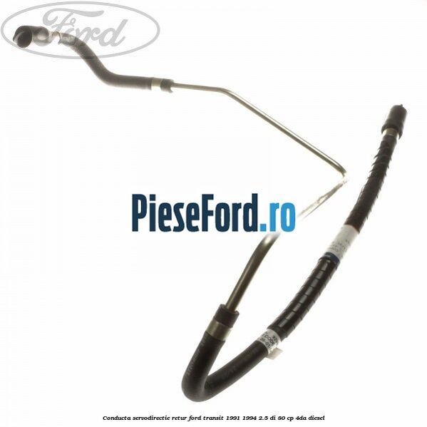 Conducta servodirectie retur Ford Transit 1991-1994 2.5 DI 80 cp 4DA diesel