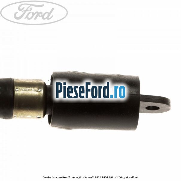 Conducta servodirectie retur Ford Transit 1991-1994 2.5 TD 100 cp 4EA diesel