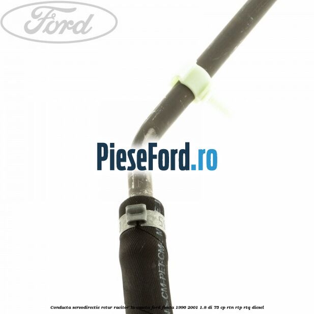 Conducta servodirectie retur racitor la caseta Ford Fiesta 1996-2001 1.8 DI 75 cp RTN, RTP, RTQ diesel