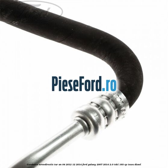 Conducta servodirectie tur an 04/2012-12/2014 Ford Galaxy 2007-2014 2.0 TDCi 163 cp Conducta servodirectie tur an 04/2012-12/2014 Ford Galaxy 2007-2014 2.0 TDCi 163 cp TXWA diesel