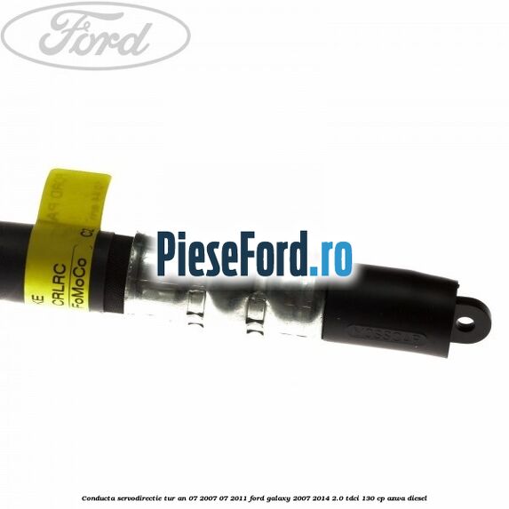 Conducta servodirectie tur an 07/2007-07/2011 Ford Galaxy 2007-2014 2.0 TDCi 130 cp Conducta servodirectie tur an 07/2007-07/2011 Ford Galaxy 2007-2014 2.0 TDCi 130 cp AZWA diesel