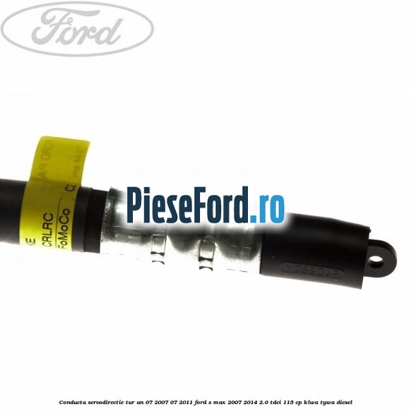 Conducta servodirectie tur an 07/2007-07/2011 Ford S-Max 2007-2014 2.0 TDCi 115 cp KLWA, TYWA diesel