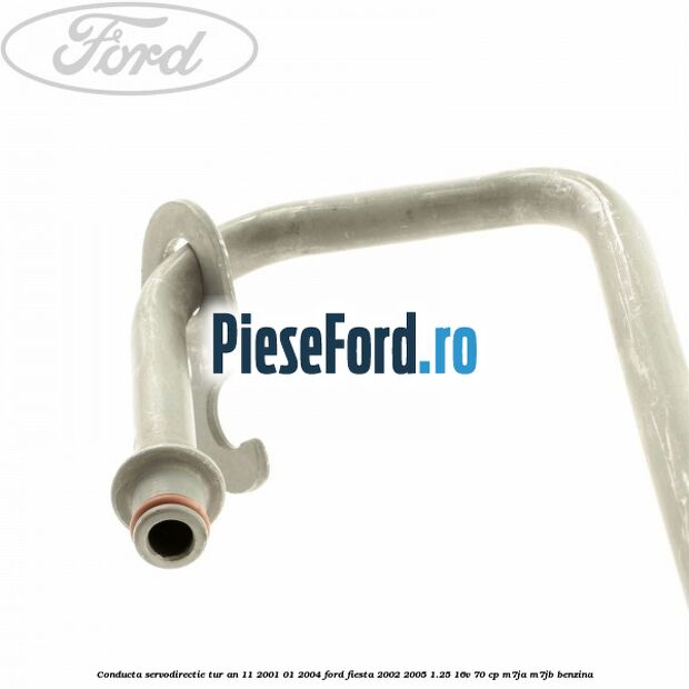 Conducta servodirectie tur an 11/2001-01/2004 Ford Fiesta 2002-2005 1.25 16V 70 cp Conducta servodirectie tur an 11/2001-01/2004 Ford Fiesta 2002-2005 1.25 16V 70 cp M7JA, M7JB benzina