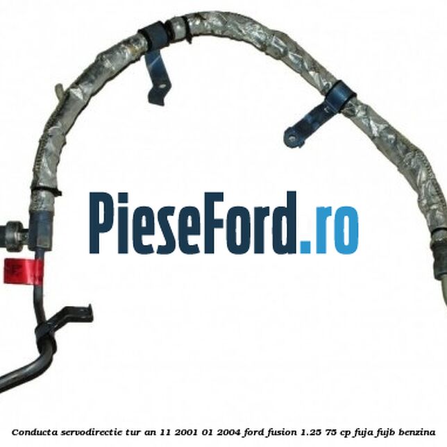 Conducta servodirectie tur an 11/2001-01/2004 Ford Fusion 1.25 75 cp FUJA, FUJB benzina