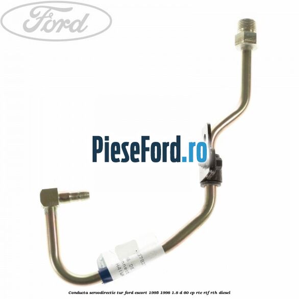 Conducta servodirectie tur Ford Escort 1995-1998 1.8 D 60 cp RTE, RTF, RTH diesel