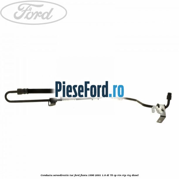 Conducta servodirectie tur Ford Fiesta 1996-2001 1.8 DI 75 cp RTN, RTP, RTQ diesel