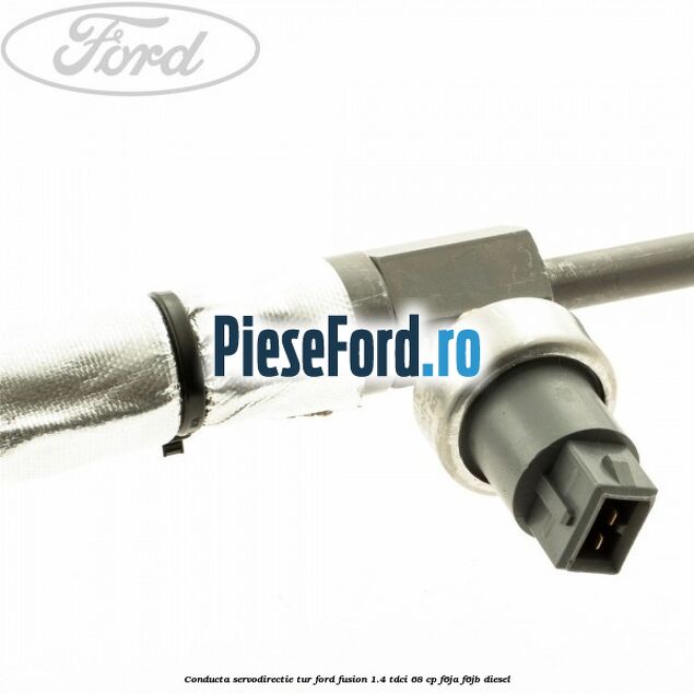 Conducta servodirectie tur Ford Fusion 1.4 TDCi 68 cp Conducta servodirectie tur Ford Fusion 1.4 TDCi 68 cp F6JA, F6JB diesel