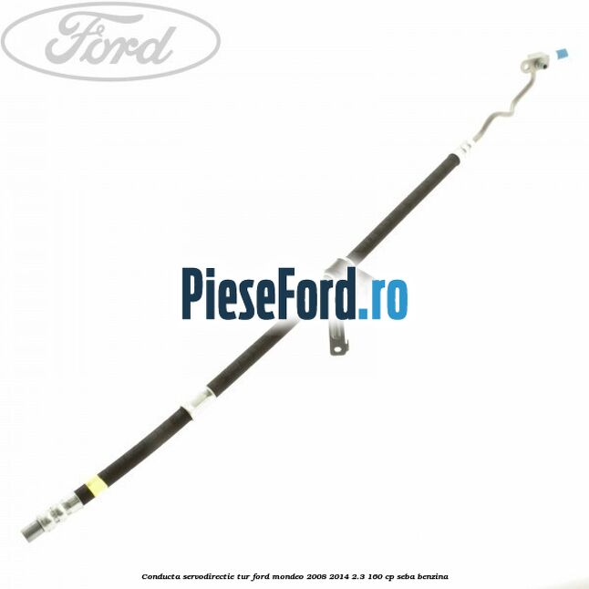 Conducta servodirectie tur Ford Mondeo 2008-2014 2.3 160 cp SEBA benzina