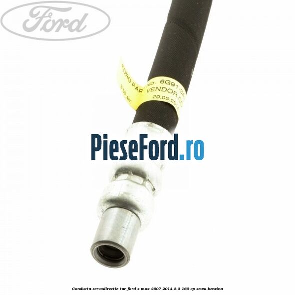 Conducta servodirectie tur Ford S-Max 2007-2014 2.3 160 cp Conducta servodirectie tur Ford S-Max 2007-2014 2.3 160 cp SEWA benzina