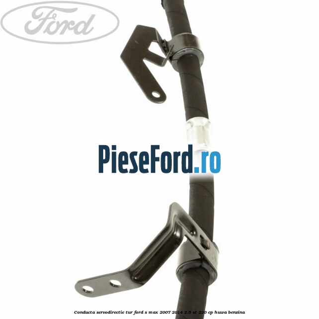 Conducta servodirectie tur Ford S-Max 2007-2014 2.5 ST 220 cp Conducta servodirectie tur Ford S-Max 2007-2014 2.5 ST 220 cp HUWA benzina