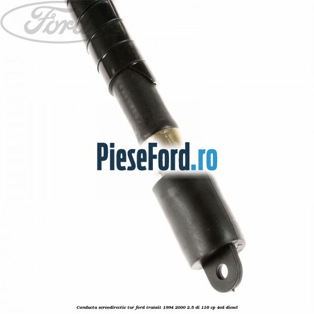 Conducta servodirectie tur Ford Transit 1994-2000 2.5 DI 116 cp Conducta servodirectie tur Ford Transit 1994-2000 2.5 DI 116 cp 4ED diesel