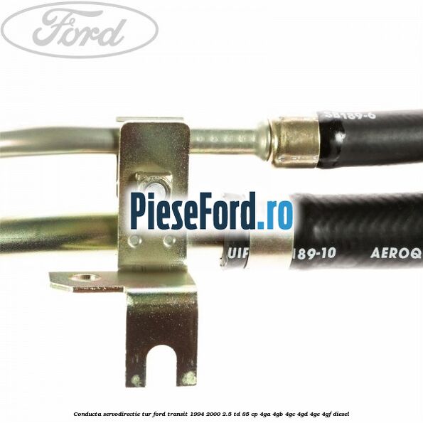 Conducta servodirectie tur Ford Transit 1994-2000 2.5 TD 85 cp 4GA, 4GB, 4GC, 4GD, 4GE, 4GF diesel