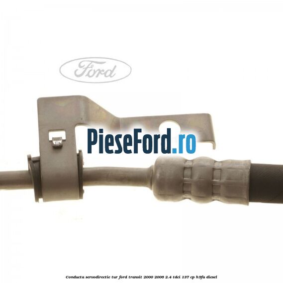 Conducta servodirectie tur Ford Transit 2000-2006 2.4 TDCi 137 cp H9FA diesel